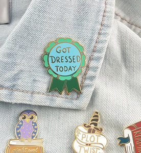 Enamel Badge - Got Dressed Today