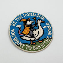 Load image into Gallery viewer, Patch, Be the Nonsense You Want to See In the World