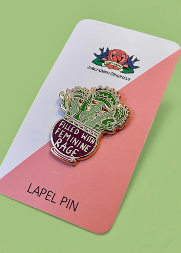 Enamel Badge - Filled with Feminine Rage