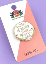 Load image into Gallery viewer, Enamel Badge - Done is Better than Perfect